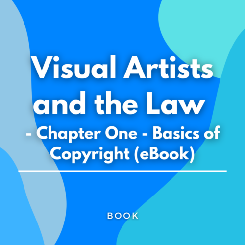 Visual Artists and the Law - Chapter One - Basics of Copyright (eBook), written on a teal, graphic background