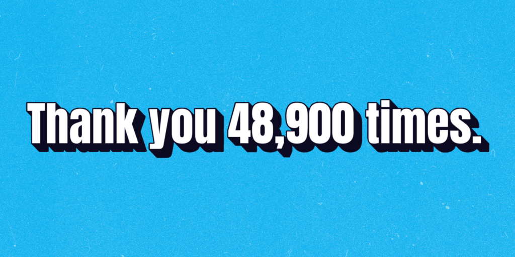 A blue graphic reading 'Thank you 48,900 times'