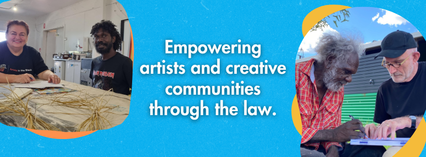 Two photos of lawyers working with Aboriginal artists whilst on outreach along with text reading 'Empowering artists and creative communities through the law'